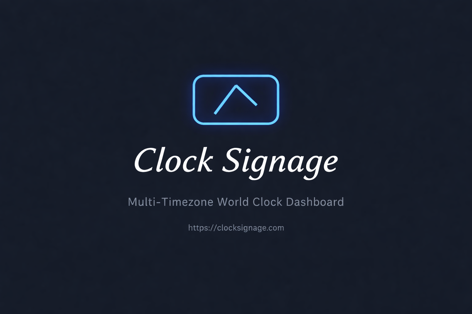 Clock Signage - Multi-Timezone World Clock Dashboard